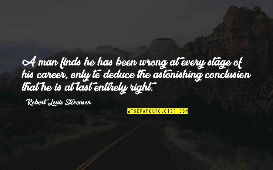 Wrong To Right Quotes By Robert Louis Stevenson: A man finds he has been wrong at