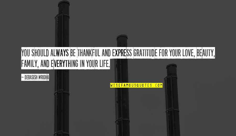 Wrong Way Corrigan Quotes By Debasish Mridha: You should always be thankful and express gratitude