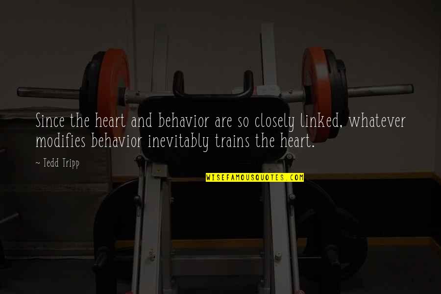 Wulkan Cda Quotes By Tedd Tripp: Since the heart and behavior are so closely