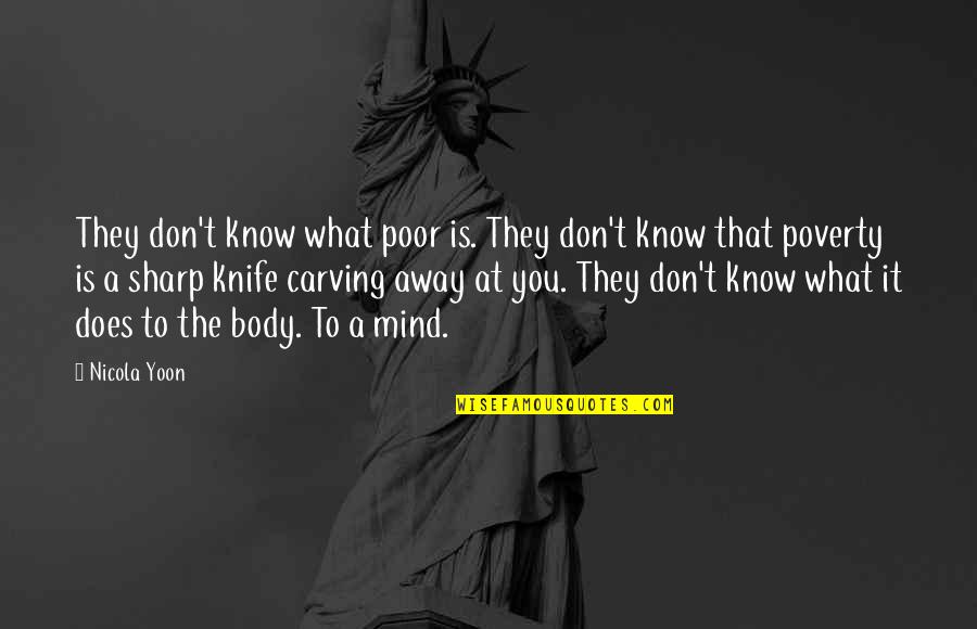 Wydler Bros Quotes By Nicola Yoon: They don't know what poor is. They don't