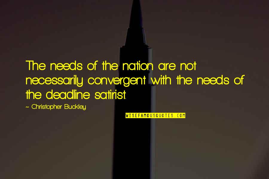 Wyshak Whitey Quotes By Christopher Buckley: The needs of the nation are not necessarily