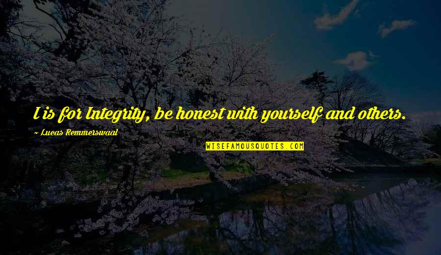 Wyspy Kurylskie Quotes By Lucas Remmerswaal: I is for Integrity, be honest with yourself