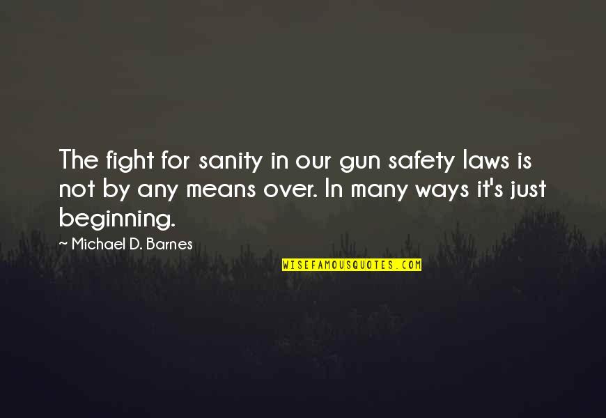 Wyttenbach Innendekorationen Quotes By Michael D. Barnes: The fight for sanity in our gun safety