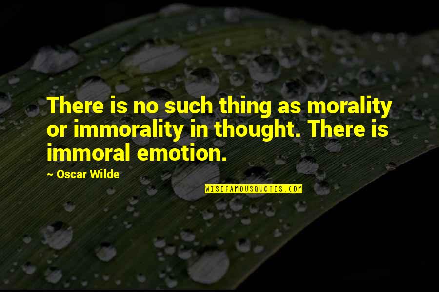 Wyzenbeek Published Quotes By Oscar Wilde: There is no such thing as morality or