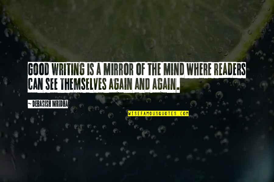 Xandros Los Angeles Quotes By Debasish Mridha: Good writing is a mirror of the mind