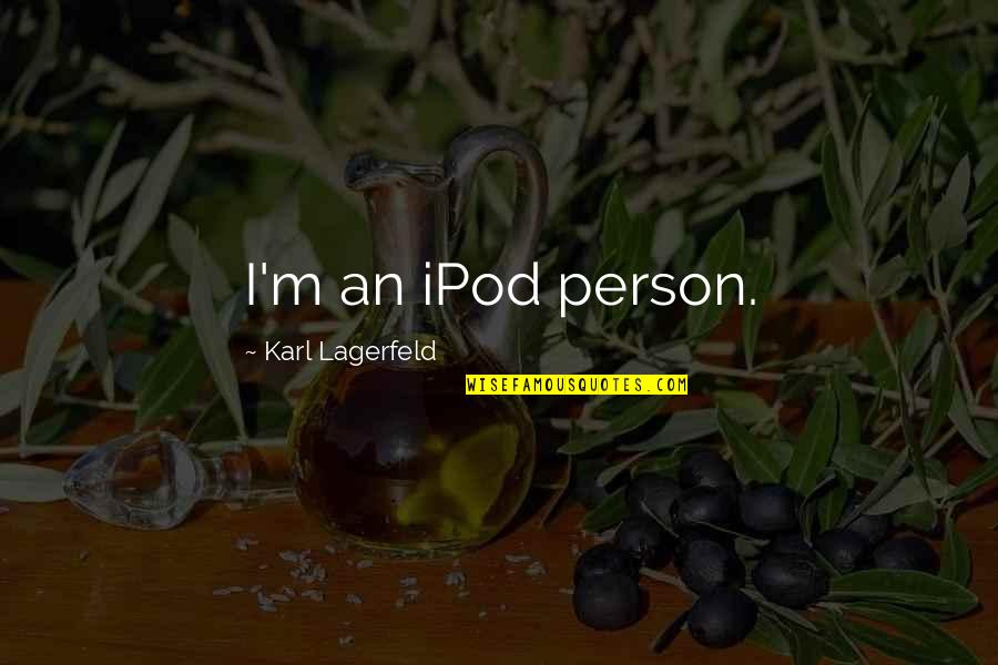 Xanthos Cosmos Quotes By Karl Lagerfeld: I'm an iPod person.