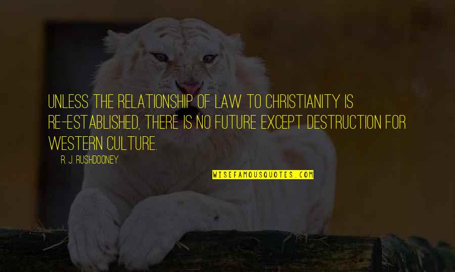 Xenorp Quotes By R. J. Rushdooney: Unless the relationship of law to Christianity is