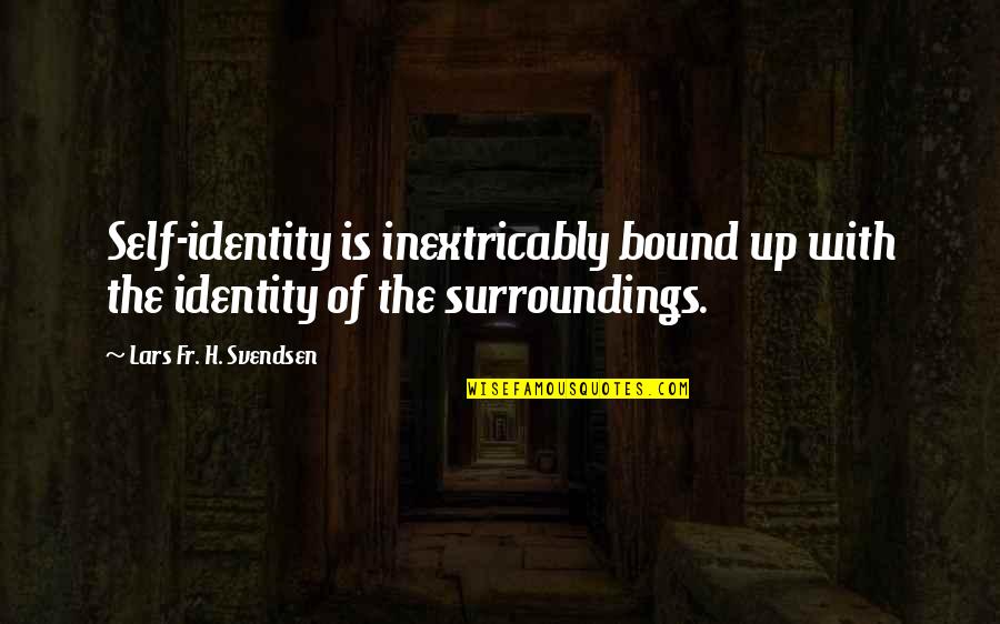 Xhtml Single Quotes By Lars Fr. H. Svendsen: Self-identity is inextricably bound up with the identity