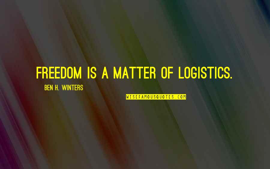 Xiaochuan Zhou Quotes By Ben H. Winters: Freedom is a matter of logistics.