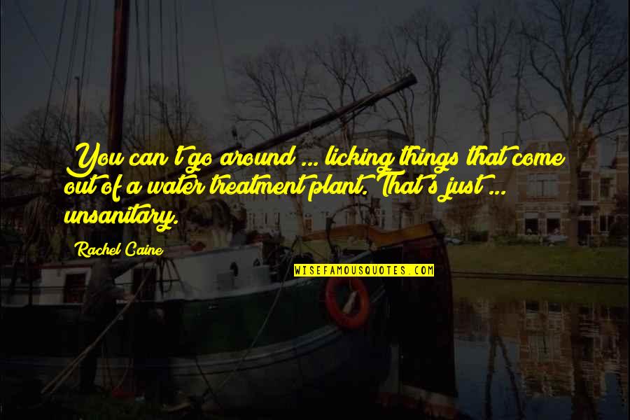 Xiaopeng He Quotes By Rachel Caine: You can't go around ... licking things that