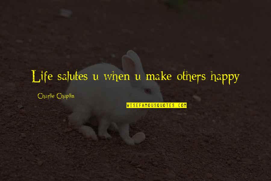 Xml Syntax Quotes By Charlie Chaplin: Life salutes u when u make others happy