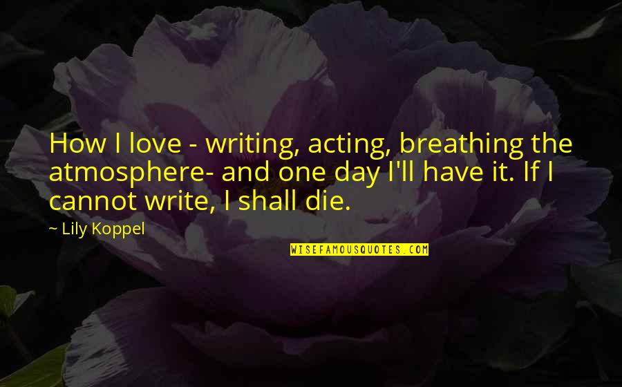 Xslt Inside Quotes By Lily Koppel: How I love - writing, acting, breathing the