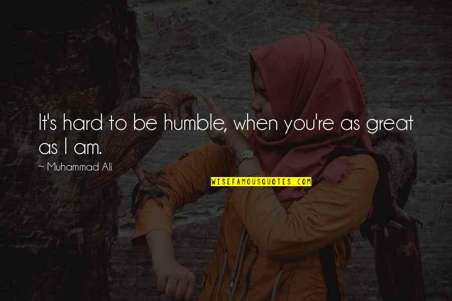 Xsp Quote Quotes By Muhammad Ali: It's hard to be humble, when you're as