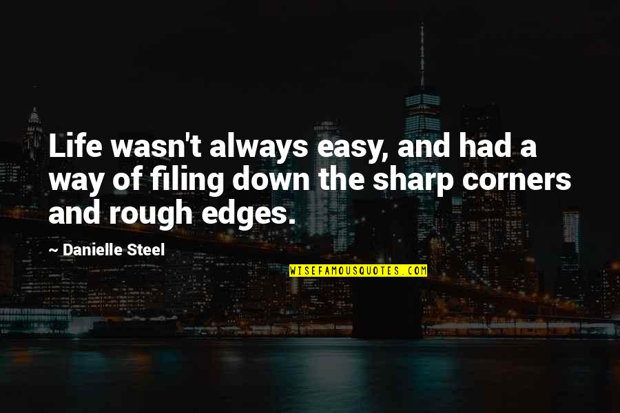 Xueqiao Shoes Quotes By Danielle Steel: Life wasn't always easy, and had a way