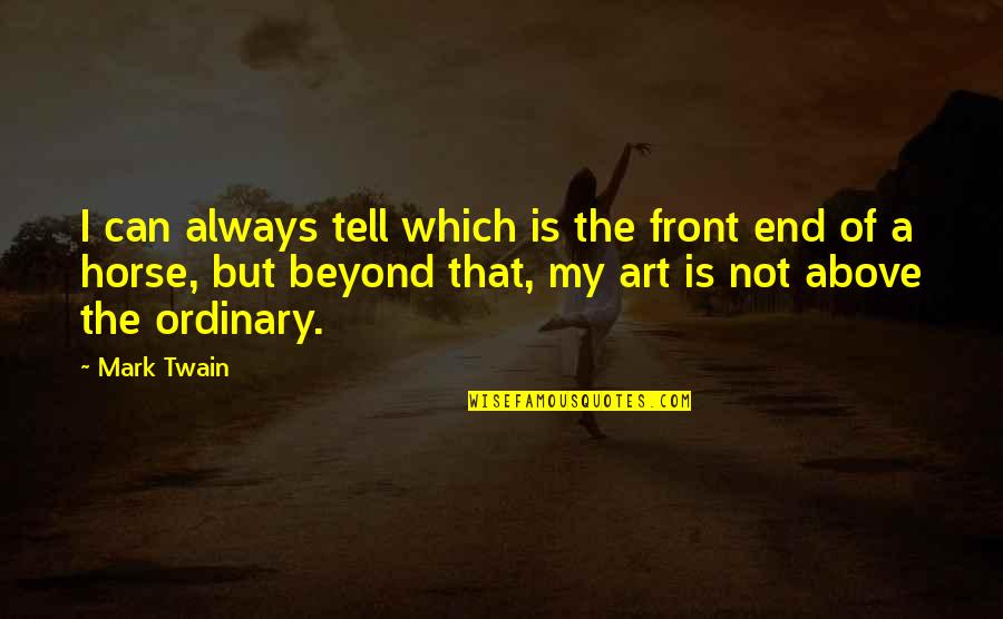 Xwebun Quotes By Mark Twain: I can always tell which is the front