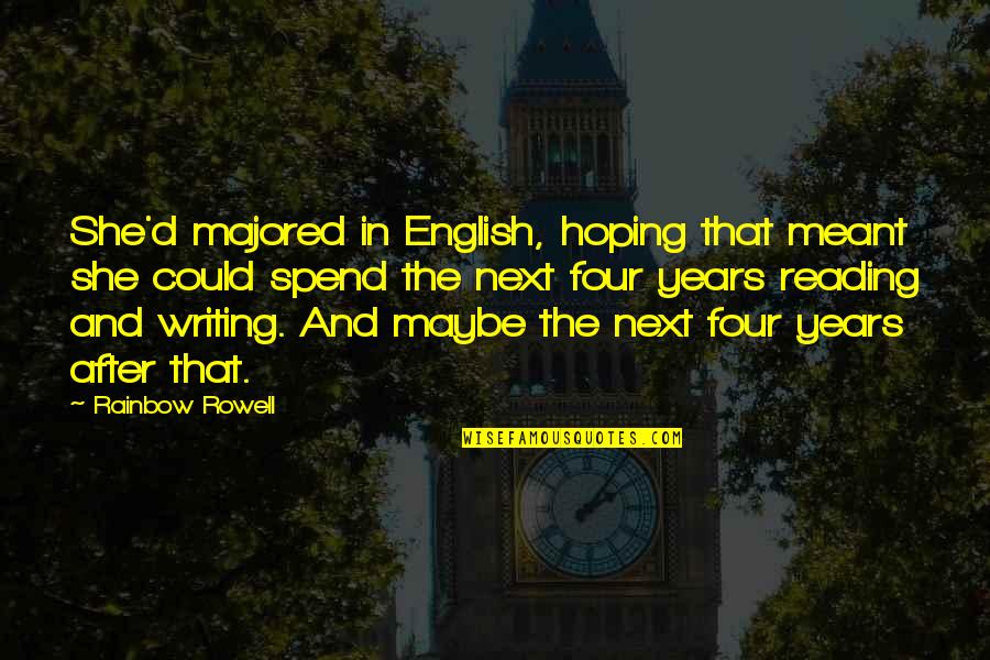 Xxix Mod Quotes By Rainbow Rowell: She'd majored in English, hoping that meant she