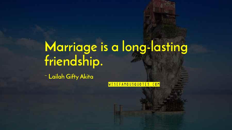 Y O L O Quotes By Lailah Gifty Akita: Marriage is a long-lasting friendship.