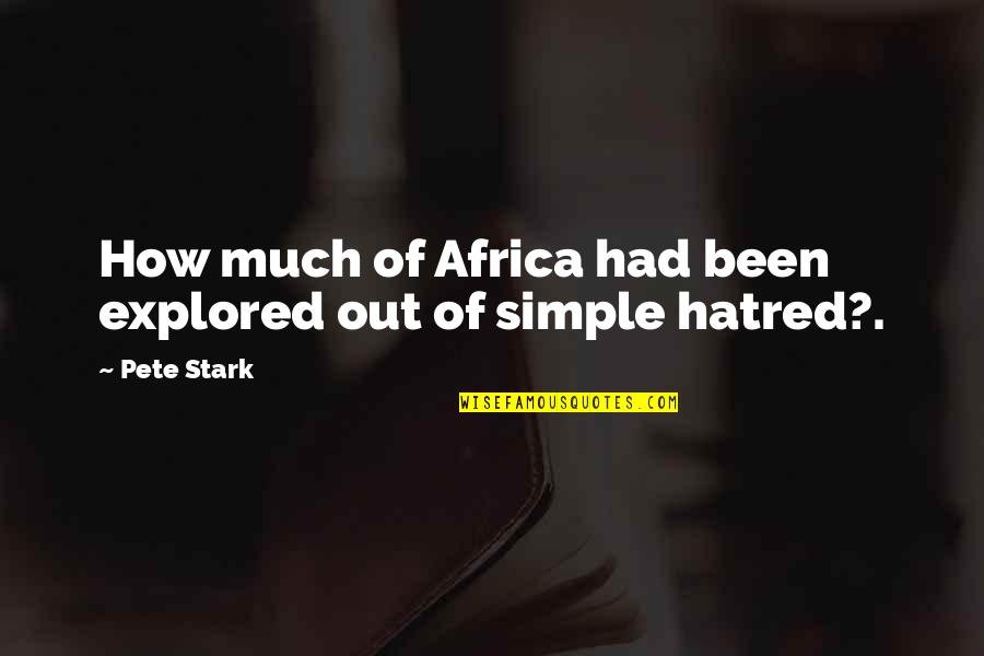 Ya Allah Tera Shukar Hai Quotes By Pete Stark: How much of Africa had been explored out