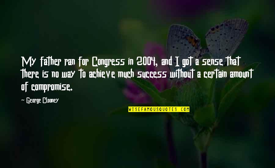 Ya Pandora Quotes By George Clooney: My father ran for Congress in 2004, and