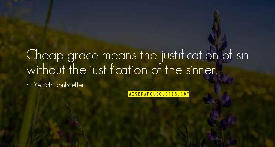 Yaga Quotes By Dietrich Bonhoeffer: Cheap grace means the justification of sin without