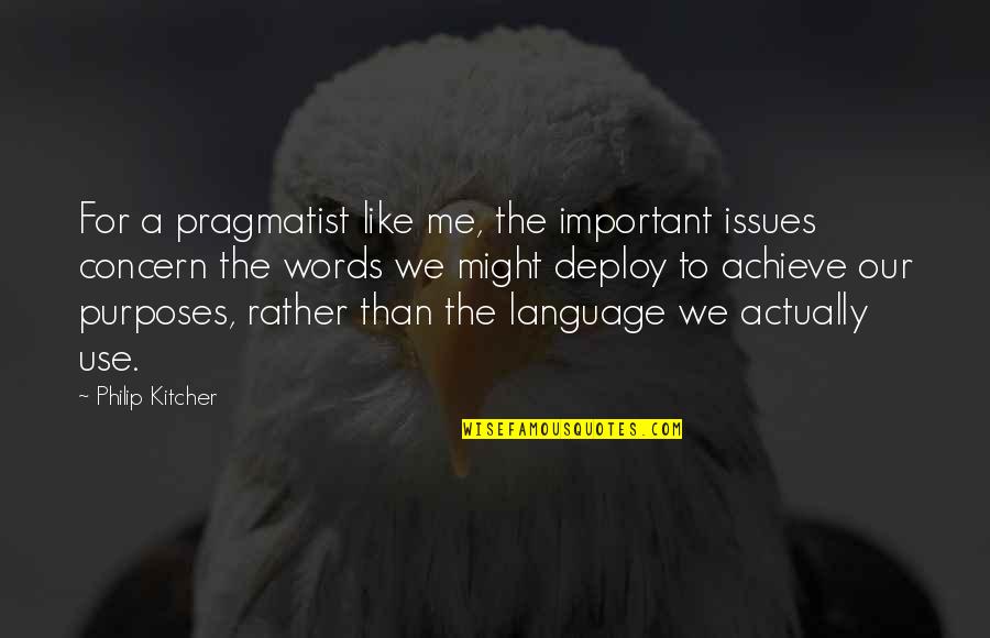 Yahoo Oxy Quotes By Philip Kitcher: For a pragmatist like me, the important issues