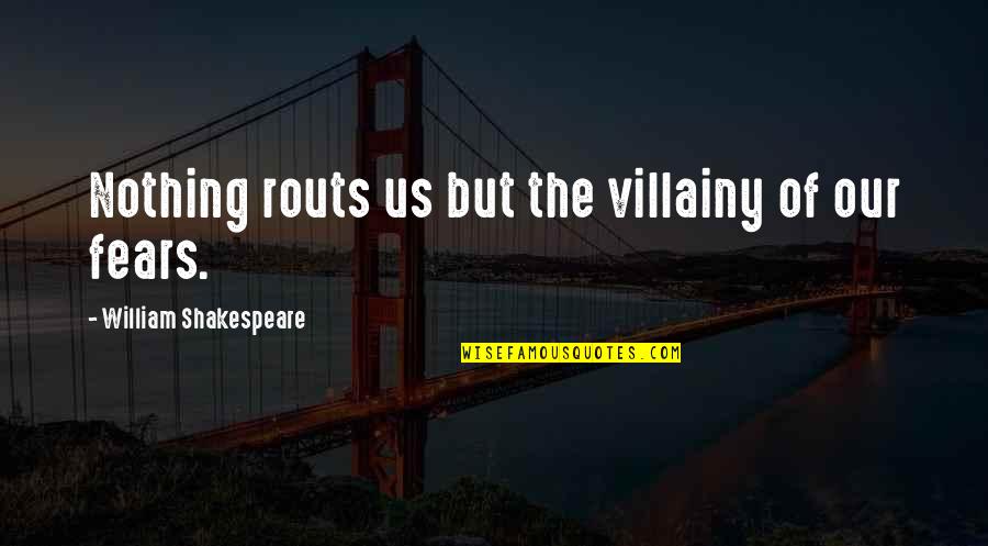 Yakeen Sad Quotes By William Shakespeare: Nothing routs us but the villainy of our