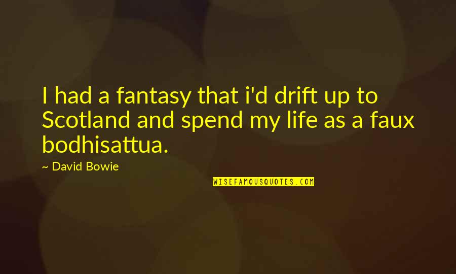 Yakovlev Yak 40 Quotes By David Bowie: I had a fantasy that i'd drift up