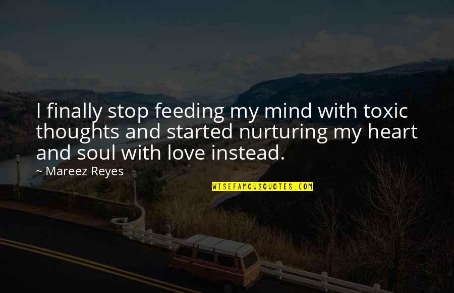 Yakubowicz V Quotes By Mareez Reyes: I finally stop feeding my mind with toxic