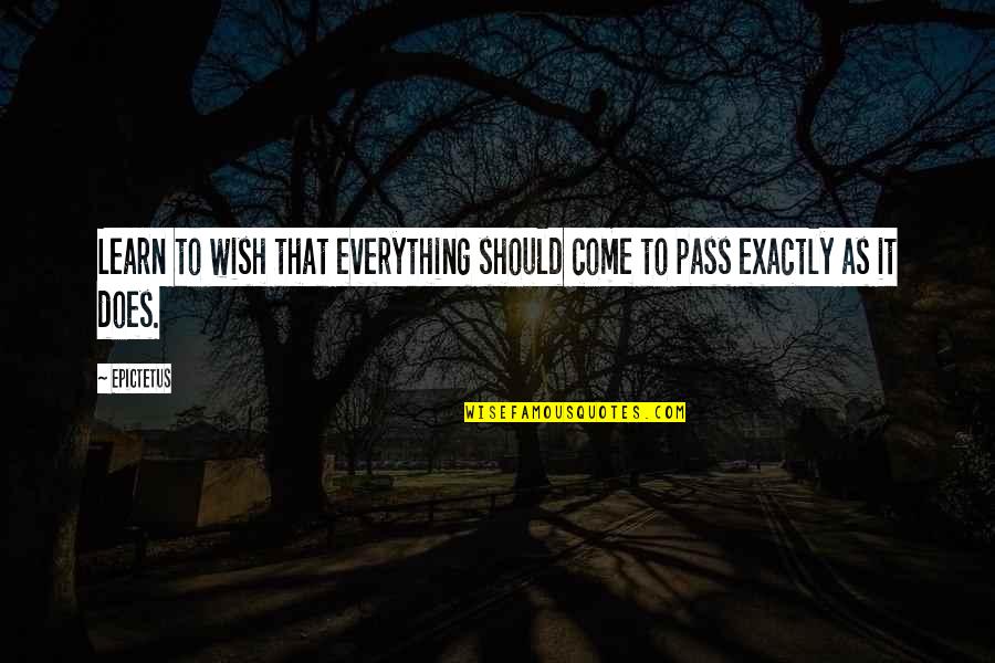 Yakubu Abubakari Quotes By Epictetus: Learn to wish that everything should come to