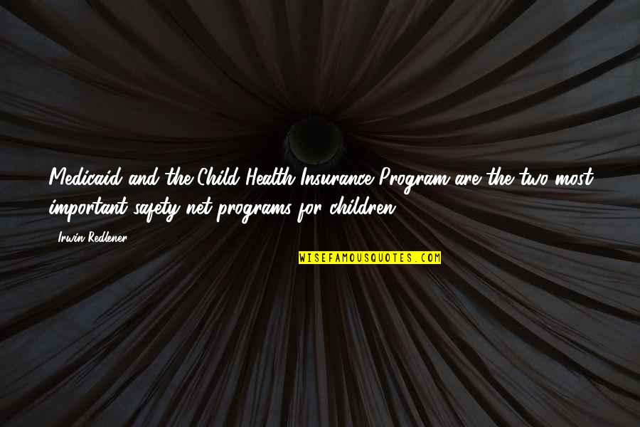 Yakubu Abubakari Quotes By Irwin Redlener: Medicaid and the Child Health Insurance Program are