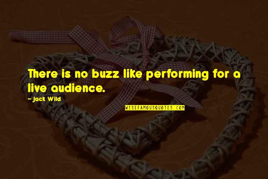 Yakubu Abubakari Quotes By Jack Wild: There is no buzz like performing for a