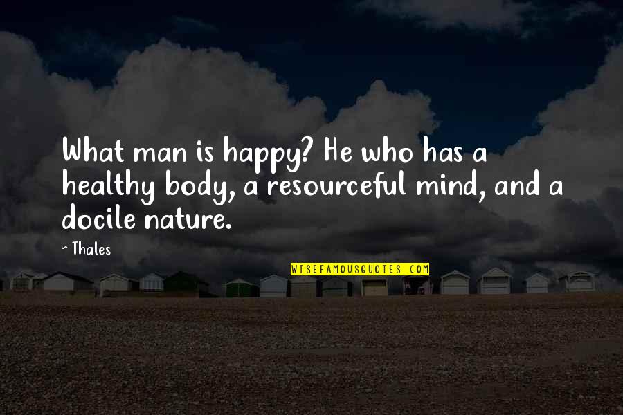 Yallnice Quotes By Thales: What man is happy? He who has a