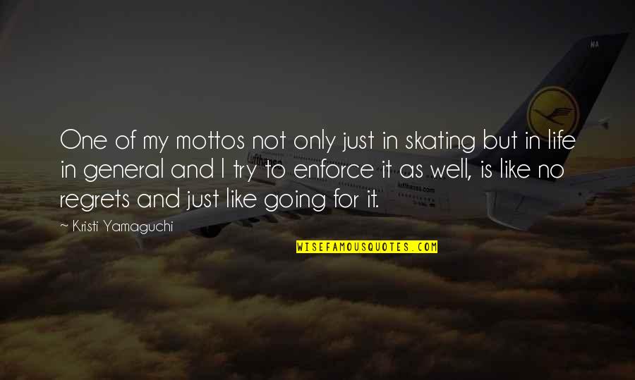 Yamaguchi Quotes By Kristi Yamaguchi: One of my mottos not only just in