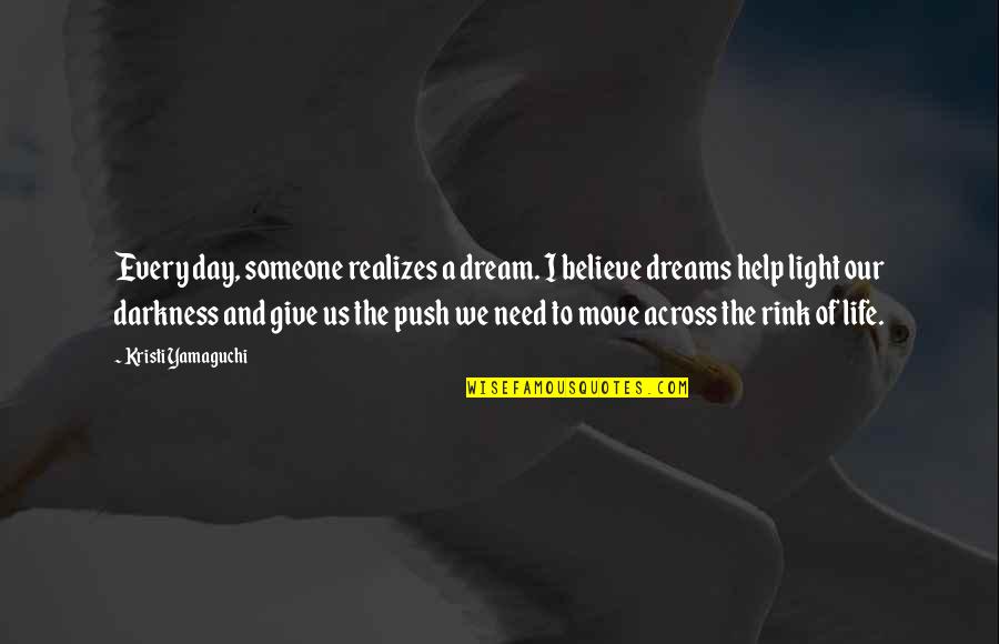 Yamaguchi Quotes By Kristi Yamaguchi: Every day, someone realizes a dream. I believe