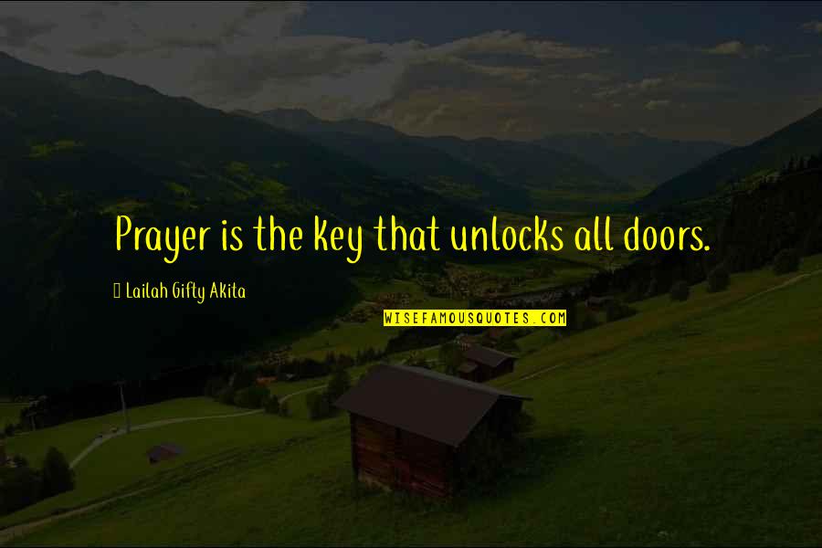 Yamir Myla Quotes By Lailah Gifty Akita: Prayer is the key that unlocks all doors.