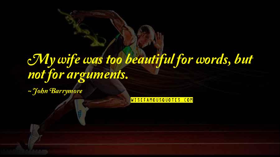 Yanagisawa Curved Quotes By John Barrymore: My wife was too beautiful for words, but