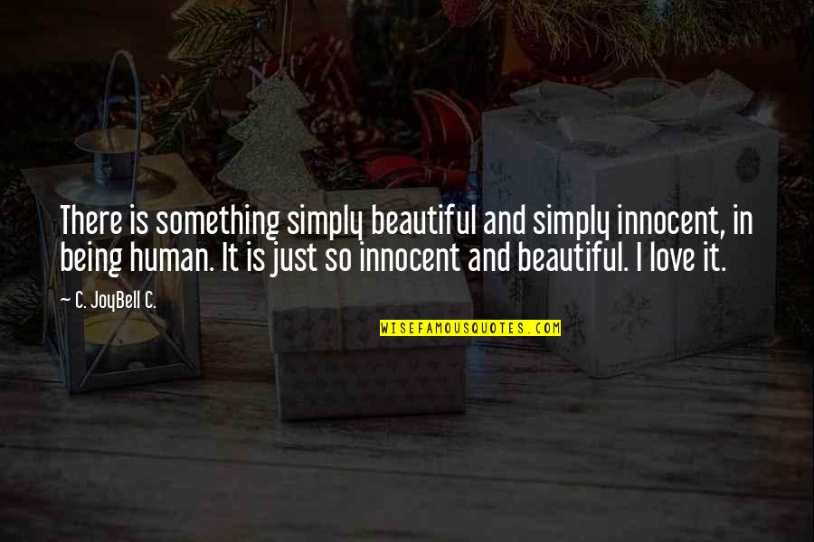 Yasmine Al Massri Quotes By C. JoyBell C.: There is something simply beautiful and simply innocent,