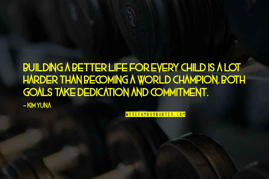 Yassarnal Quran Quotes By Kim Yuna: Building a better life for every child is