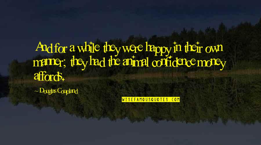 Yataaa Quotes By Douglas Coupland: And for a while they were happy in