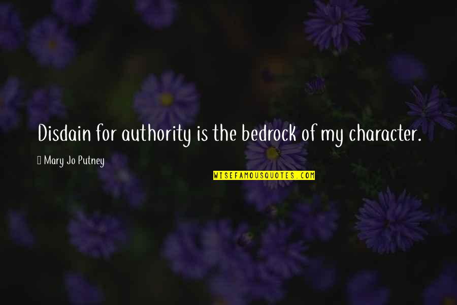 Yataaa Quotes By Mary Jo Putney: Disdain for authority is the bedrock of my