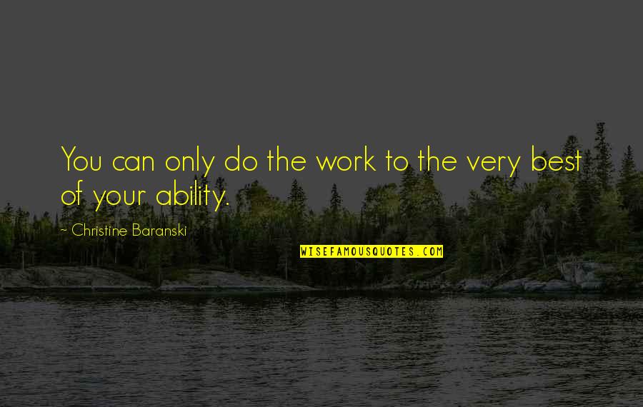 Yawing At Anchor Quotes By Christine Baranski: You can only do the work to the