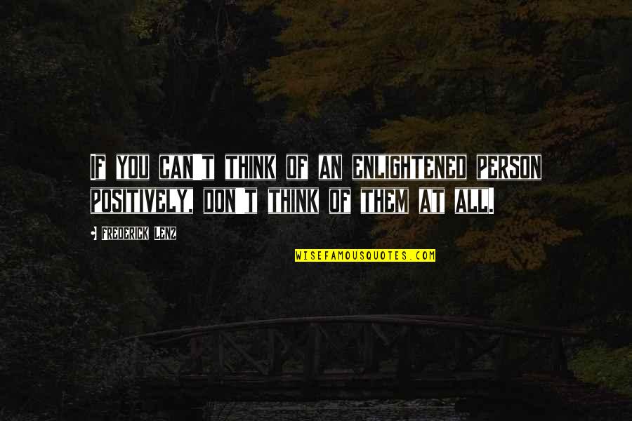 Yawing At Anchor Quotes By Frederick Lenz: If you can't think of an enlightened person