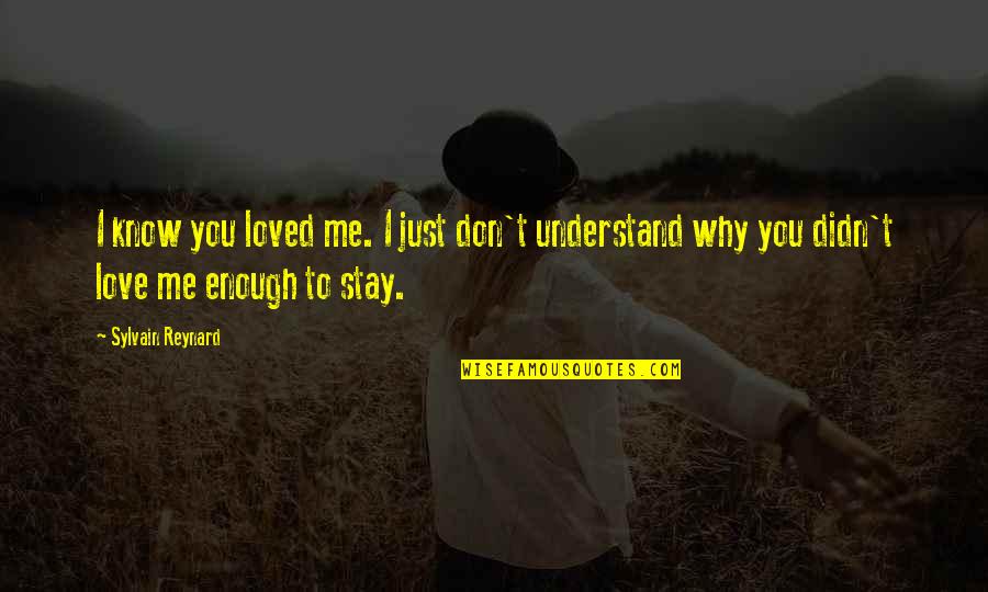 Yawing At Anchor Quotes By Sylvain Reynard: I know you loved me. I just don't