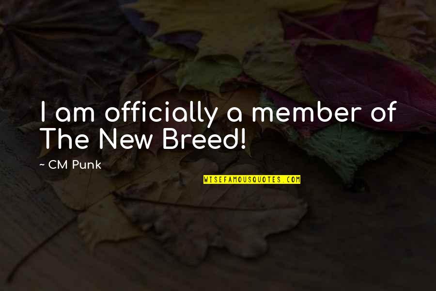 Yeah I Love Him Quotes By CM Punk: I am officially a member of The New