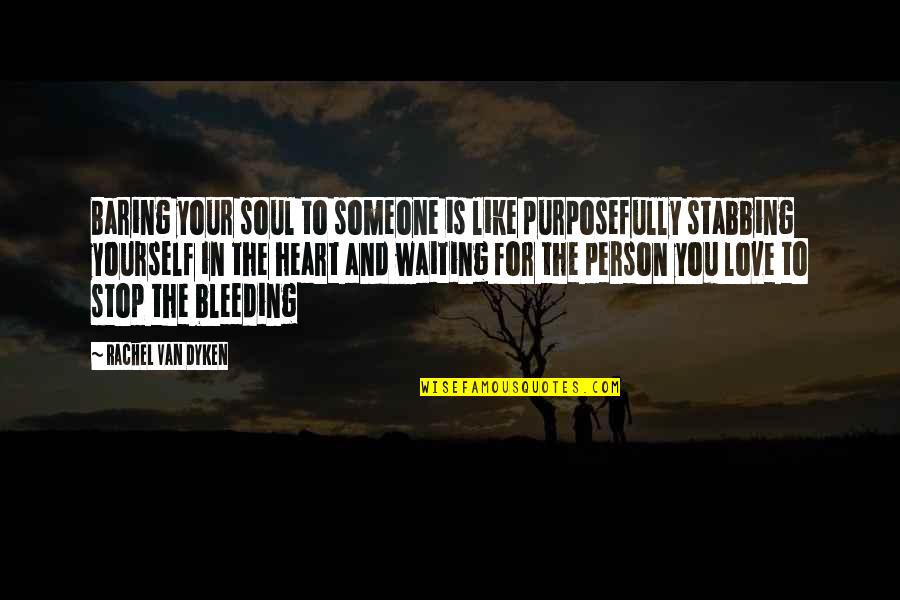 Yearick Center Quotes By Rachel Van Dyken: Baring your soul to someone is like purposefully