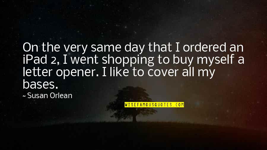 Yearns For Ashes Quotes By Susan Orlean: On the very same day that I ordered