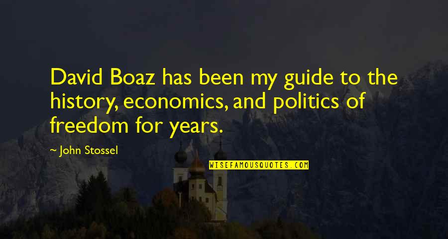 Years From David Quotes By John Stossel: David Boaz has been my guide to the