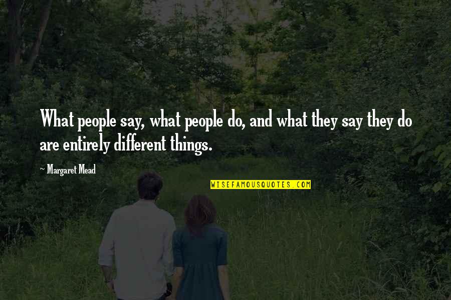 Yeghishe Kirakosyan Quotes By Margaret Mead: What people say, what people do, and what