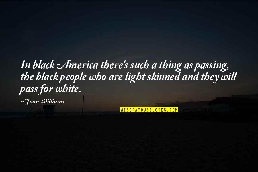 Yelkenci Quotes By Juan Williams: In black America there's such a thing as
