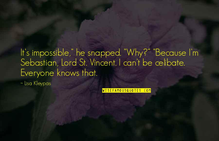 Yellow Starburst Quotes By Lisa Kleypas: It's impossible," he snapped. "Why?" "Because I'm Sebastian,